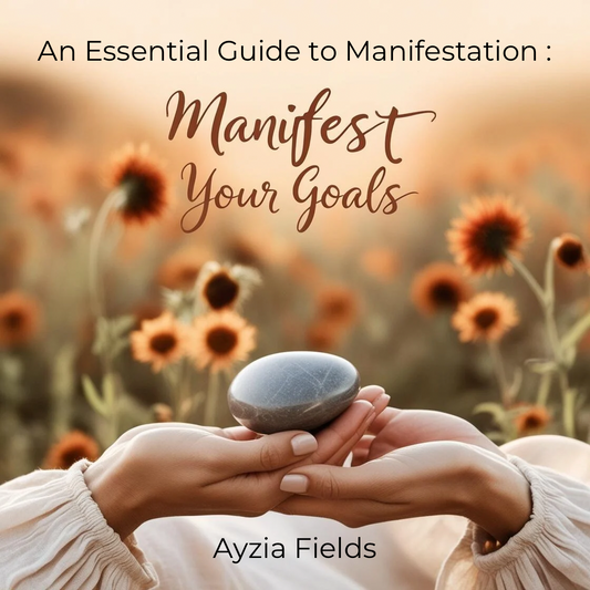 An Essential Guide to Manifestation: Manifest Your Goals